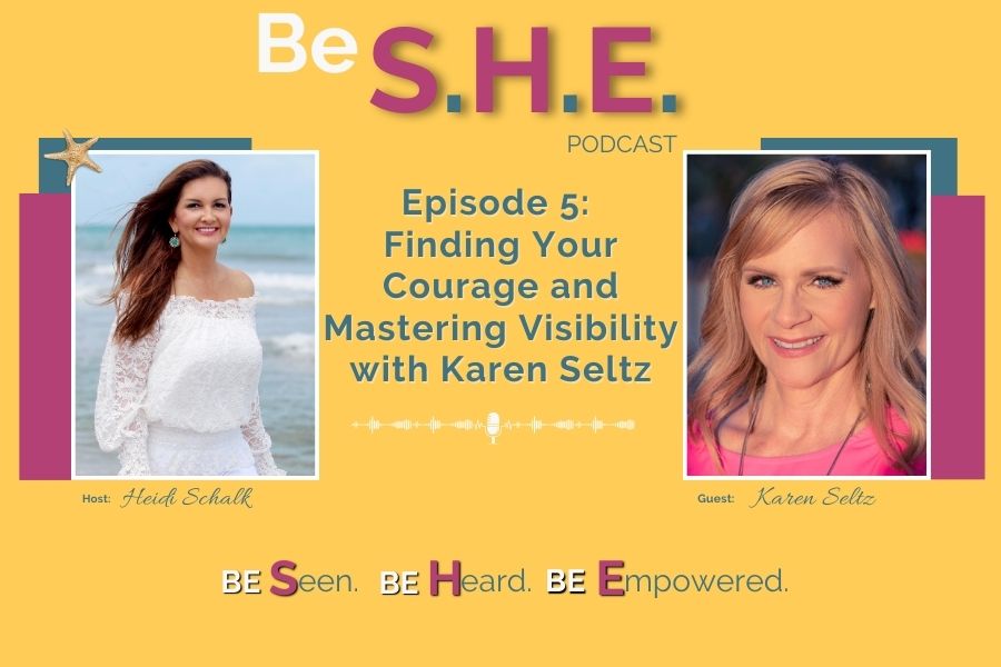 Episode 5-Finding Your Courage and Mastering Visibility with Karen Seltz